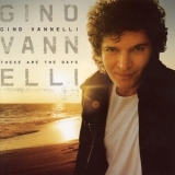 Gino Vannelli - These Are The Days '2006 - Album