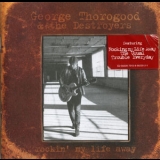 George Thorogood And The Destroyers - Rockin' My Life Away '1997 - Album