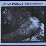 Atrax Morgue - Pathophysiology '2006 - Album