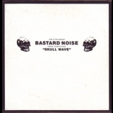 Bastard Noise - Skull Wave '2003 - Album
