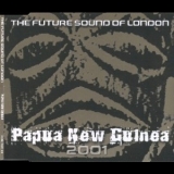 The Future Sound Of London - Papua New Guinea [CDS] '1996