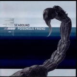 Seabound - Poisonous Friend '2004