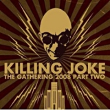 Killing Joke - The Gathering 2008 - Part Two [Disc1] '2009 - Album