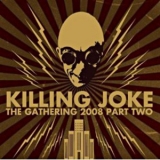 Killing Joke - The Gathering 2008 - Part Two [Disc2] '2009 - Album