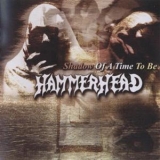 Hammerhead - Shadow Of A Time To Be '1992 - Album