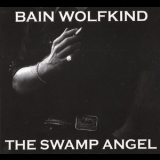Bain Wolfkind - The Swamp Angel '2008 - Album