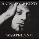 Bain Wolfkind - Wasteland '2007 - Album