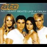 ATC - My Heart Beats Like A Drum (Dam Dam Dam) '2000