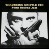 Throbbing Gristle - Funk Beyond Jazz '1980 - Album