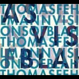 Thomas Fehlmann - Visions Of Blah '2002