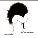 Matias Aguayo - Are You Really Lost [KOMPAKT CD 44] '2005