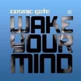 Cosmic Gate - Wake Your Mind '2011 - Album