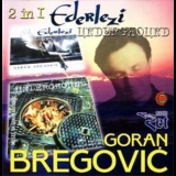Goran Bregovic - 2 In 1: Ederlezi & Underground '1999