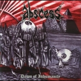 Abscess - Dawn Of Inhumanity '2010