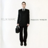 Felix Marc - Parallel Worlds '2011 - Album