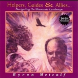 Byron Metcalf - Helpers, Guides & Allies (24-Bit Remastered) '1998 - Album