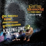 Infected Mushroom - Killing Time (the Remixes) '2010 - Album