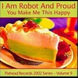 I Am Robot And Proud - You Make Me This Happy '2002