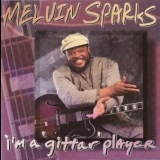 Melvin Sparks - I'm A 'gittar' Player '1997 - Album