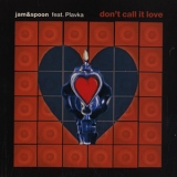 Jam & Spoon - Don't Call It Love [CDS] '1998 - Single