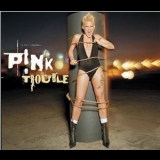 Pink - Trouble '2003