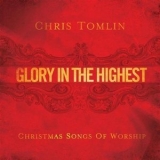 Chris Tomlin - Glory In The Highest '2009 - Album