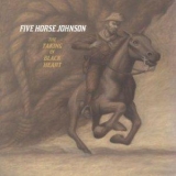 Five Horse Johnson - The Taking Of Black Heart '2012 - Album