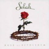 Selah - Rose Of Bethlehem '2002