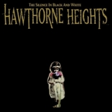 Hawthorne Heights - The Silence In Black And White '2004