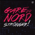 Gare Du Nord - Stronger '2015