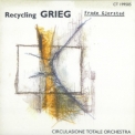Circulasione Totale Orchestra - Recycling Grieg '1996