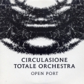 Circulasione Totale Orchestra - Open Port '2008