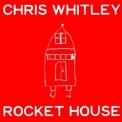 Chris Whitley - Rocket House '2001