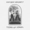 Car Seat Headrest - Teens Of Denial '2016