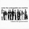 Carter The Unstoppable Sex Machine - I Blame The Government '1998