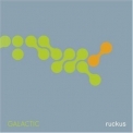 Galactic - Ruckus '2003