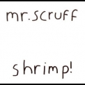 Mr. Scruff - Shrimp! [CDS] '2002