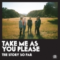 The Story So Far - Take Me As You Please '2018