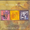 Divine Works - Soundtrack To The New Millennium '1997