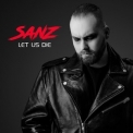 Sanz - Let Us Die '2022