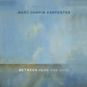 Mary Chapin Carpenter - Between Here And Gone '2004