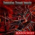 Dommination Through Impurity - Masochist '2010